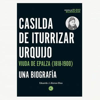 Casilda Iturrizar Urquijo. Viuda de Epalza (1818-1900). Una biografía