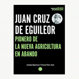 Juan Cruz de Eguileor. Pionero de la nueva agricultura en Abando