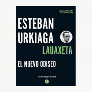 Esteban Urkiaga ‘Lauaxeta’, el nuevo Odiseo